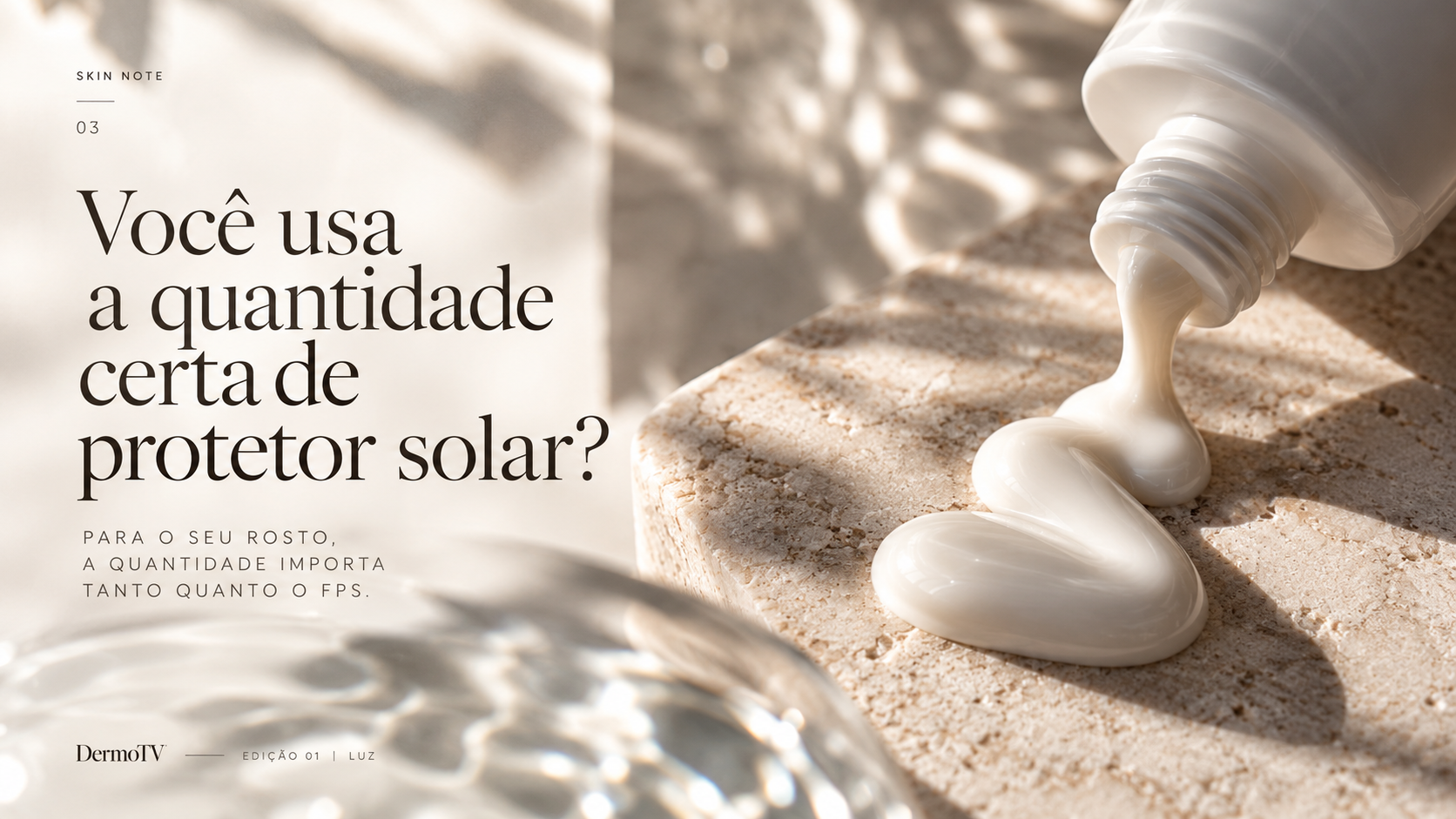 Página da edição: Você usa a quantidade certa de protetor solar?